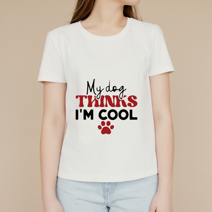 My Dog thinks I am cool (White)