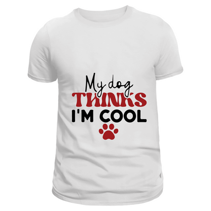 My Dog thinks I am cool (White)