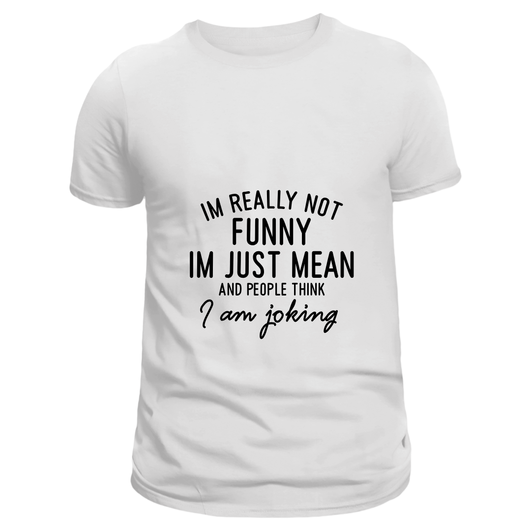 I am Just Mean (White)