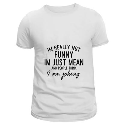 I am Just Mean (White)